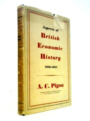 Aspects Of British Economic History, 1918-1925 (A C Pigou - 1947) (ID:67054) - Image 1 of 2
