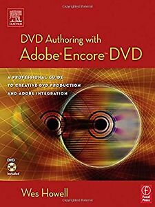 DVD Authoring with Adobe Encore DVD: A Professional Guide to Creative DVD Produc