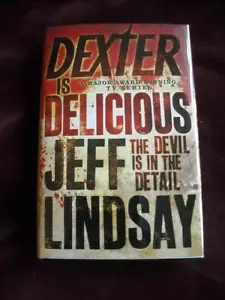 Jeff Lindsay - DEXTER IS DELICIOUS - 1st/1st (British) - Foto 1 di 1