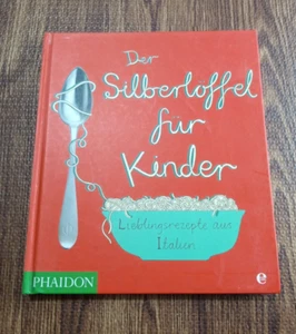 DER SILBERLOFFEL FUR KINDER: LIEBLINGSREZEPTE AUS ITALIEN - Hardcover German  - Imagen 1 de 9