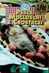 LIBRO PESCE MOLLUSCHI E CROSTACEI 1997 Orsa Ricette Cibo Consigli Calorie Cucina - Picture 1 of 9