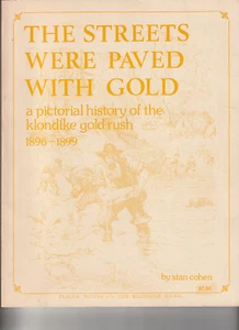 THE STREETS WERE PAVED WITH GOLD    Klondike Gold Rush    Stan Cohen     1977  : - Imagen 1 de 1