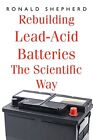 Ronald Shepherd Rebuilding Lead-Acid Batteries (Paperback) (UK IMPORT)