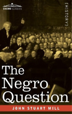 John Stuart Mill The Negro Question (Paperback)