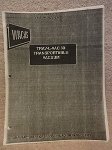 WACHS TRAV-L-VAC 80 TRANSPORTABLE VACUUM OPERATING AND PARTS LIST MANUAL - Picture 1 of 5