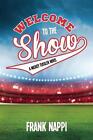 Welcome to the Show: A Mickey Tussler Novel, Book 3 by Frank Nappi (English) Pap
