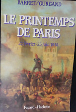 LE PRINTEMPS DE PARIS 22 Février-25 Juin 1848 par BARRET/GURGAND Fayard en 1988