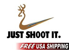 8" JUST SHOOT IT Full Color Vinyl Decal Sticker Deer Hunting Blind Rifle Scope