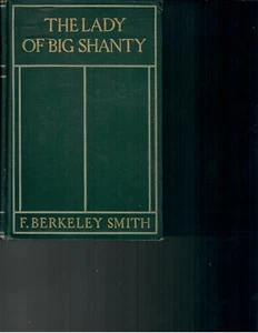 LADY of BIG SHANTY,1909,F.Berkeley Smith,1stEd. - Picture 1 of 2