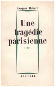 ROBERT Jacques - UNE TRAGEDIE PARISIENNE - DEDICACE à Jean COCTEAU - 1957 - Imagen 1 de 2