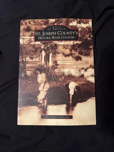 NEW Arcadia Publishing St. Joseph County's Historic River Country, MI 9780738533 - Picture 1 of 5