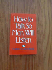 How to Talk So Men Will Listen by Marian K. Woodall 1993 SC - Picture 1 of 1