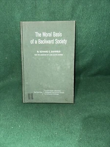 MORAL BASIS OF A BACKWARD SOCIETY By Banfield - Hardcover - Picture 1 of 2