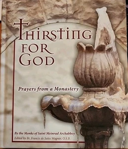 Thirsting for God : Prayers from a Monastery by Monks of Saint Meinrad Archabbey - Picture 1 of 9