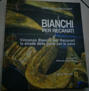 BIANCHI PER RECANATI LA STRADA DELLE PORTE PER LA PACE DI CARLO E. BUGATTI 2005 - Picture 1 of 4