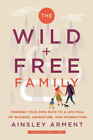 Ainsley Arment The Wild and Free Family (Hardback) Wild and Free (US IMPORT)