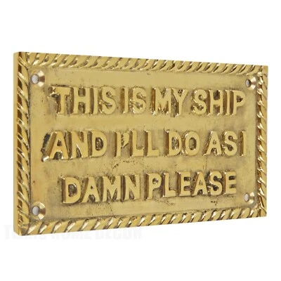 Captain "This Is My Ship And I'll Do As I Damn Please" Solid Brass Plaque Sign - Image 1 of 3