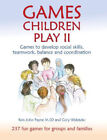 Games Children Play Ii: Games To Develop Social Skills, Teamwork, Balance And