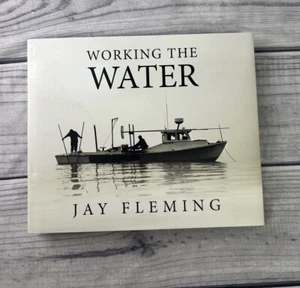WORKING THE WATER BY JAY FLEMING 2016 SIGNED UNNUMBERED - Picture 1 of 8