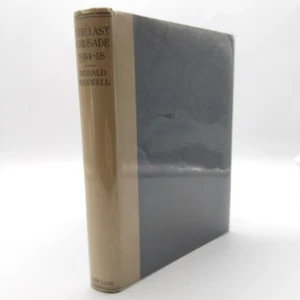 The Last Crusade 1914-18 by Donald Maxwell 1st Edition 1920 John Lane - Hardback - Picture 1 of 16