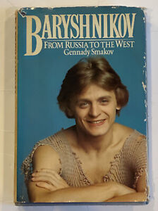 Baryshnikov: From Russia to the West by Gennady Smakov (1981) First Edition