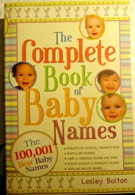 The Complete Book of Baby Names TPB 100,001 Best Baby Names Lesley Bolton 2006 - Image 1 of 2