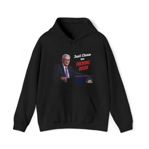 Just Close the F*cking Door Funny Jerome Powell Hoodie Sweatshirt - Picture 1 of 50