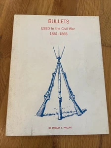 Bullets Used In The Civil War 1861-1865 Vintage.By Stanley S. Phillips 1971 - Picture 1 of 6