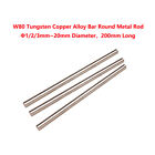  W80 Tungsten Copper Alloy Bar Round Metal Rod Φ1/2/3mm~20mm Diameter，200mm Long
