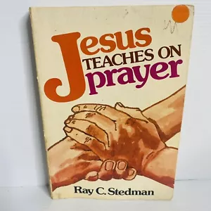Ray C. Stedman JESÚS ENSEÑA SOBRE LA ORACIÓN 1975 1ª Edición 1ª Impresión RARO - Imagen 1 de 10