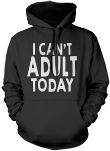 I Can't Adult Today - Felpa con cappuccio unisex hipster molte taglie - Foto 1 di 7