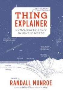 Thing Explainer: Complicated Stuff in Simple Words - Hardcover - GOOD