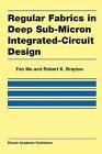 Regular Fabrics in Deep Sub-Micron Integrated-Circuit Design - 9781475779349