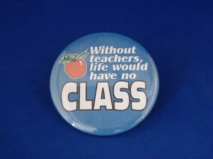TEACHERS ... CLASS BUTTON pin pinback 2 1/4" badge NEW! large award educator BIG - Picture 1 of 2