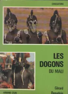 Livre : Les Dogons du Mali. Gérard Beaudoin - Masques Sahel Bandiagara - Imagen 1 de 1