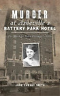 Anne Chesky Smith Murder at Asheville's Battery Park Hotel (Gebundene Ausgabe)