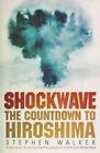 Shockwave: The Countdown to Hiroshima-Stephen Walker, 9780719566264