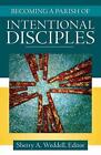 Becoming a Parish of Intentional Disciples by Sherry A. Weddell (English) Paperb