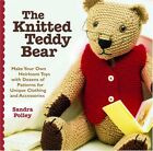 The Knitted Teddy Bear: Make Your Own Heirloom Toys with Dozens of Patterns ...