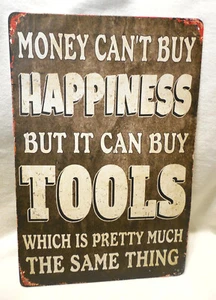 Money Can't buy Happiness Buy TOOLS Sign Metal Aluminum 8"x12" Funny Garage Shop - Picture 1 of 4