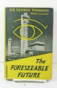 The Foreseeable Future by Sir George Thomson Nobel Laureate HC DJ 1st Ed SIGNED! - Picture 1 of 4
