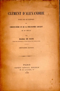CLEMENT D ALEXANDRIE. CHRISTIANISME ET PHILOSOPHIE GRECQUE. E. DE FAYE - Picture 1 of 1
