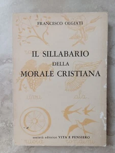 OLGIATI - IL SILLABARIO DELLA MORALE CRISTIANA - VITA E PENSIER- ANNO: 1956 (YS) - Imagen 1 de 1