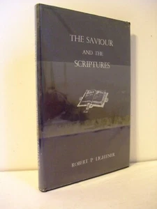 The Saviour and the Scriptures by Robert P. Lightner, P&R Publishing 1966 - Imagen 1 de 5