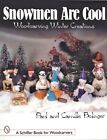 Snowmen Are Cool : Woodcarving Winter Creations, Paperback By Bolinger, Paul;...