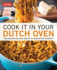 Cook It in Your Dutch Oven : 150 Foolproof Recipes Tailor-Made for...  BRAND NEW