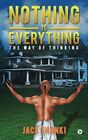 Nothing Is Everything: The Way of Thinking. Thanki 9781947988804 New<|