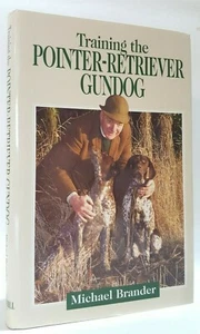 Training the Pointer-Retriever Gundog Michael Brander pointing dogs book 2002 HB - Foto 1 di 1