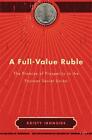 A Full-Value Ruble: The Promise Of Prosperity In The Postwar Soviet Union By Kri