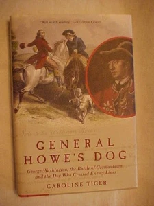 GENERAL HOWE'S DOG by Caroline Tiger, GEORGE WASHINGTON, REVOLUTIONARY WAR (2005 - Picture 1 of 3
